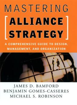 Mastering Alliance Strategy A Comprehensive Guide to Design, Management, and Organization  9780787964627 Front Cover