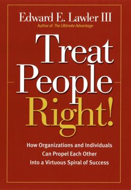 Treat People Right! How Organizations and Individuals Can Propel Each Other into a Virtuous Spiral of Success  9780787964788 Front Cover