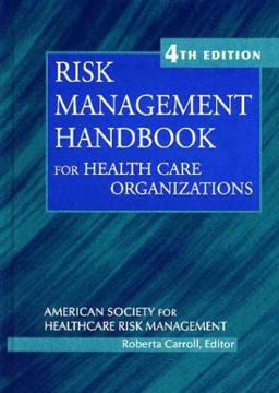Risk Management Handbook for Health Care Organizations 4th 9780787967970 Front Cover