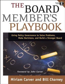 Board Member's Playbook Using Policy Governance to Solve Problems, Make Decisions, and Build a Stronger Board  9780787968403 Front Cover