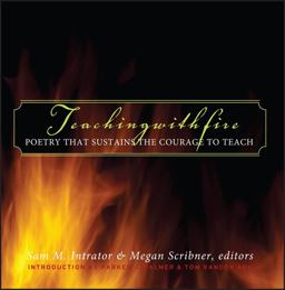 Teaching with Fire Poetry That Sustains the Courage to Teach  9780787969707 Front Cover