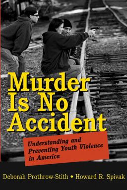 Murder Is No Accident Understanding and Preventing Youth Violence in America  9780787969806 Front Cover