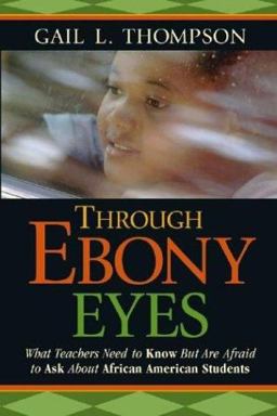Through Ebony Eyes What Teachers Need to Know but Are Afraid to Ask about African American Students  9780787970611 Front Cover