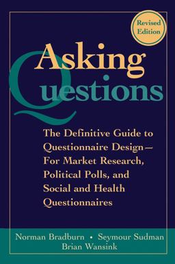Asking Questions The Definitive Guide to Questionnaire Design -- for Market Research, Political Polls, and Social and Health Questionnaires 2nd 9780787970888 Front Cover