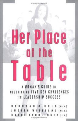 Her Place at the Table A Woman's Guide to Negotiating Five Key Challenges to Leadership Success  9780787972141 Front Cover