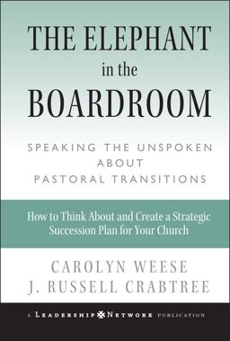 Elephant in the Boardroom Speaking the Unspoken about Pastoral Transitions  9780787972578 Front Cover