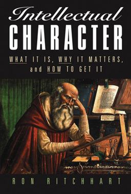 Intellectual Character What It Is, Why It Matters, and How to Get It  9780787972783 Front Cover