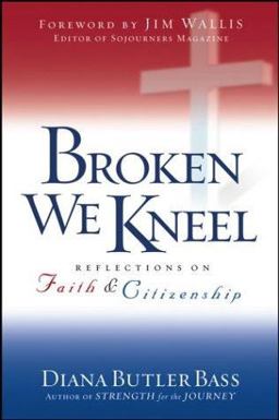 Broken We Kneel Reflections on Faith and Citizenship  9780787972844 Front Cover