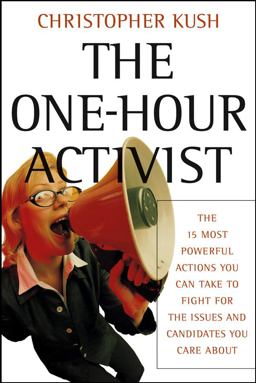 One-Hour Activist The 15 Most Powerful Actions You Can Take to Fight for the Issues and Candidates You Care About  9780787973001 Front Cover