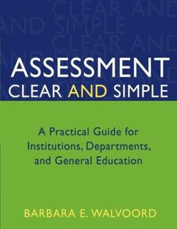 Assessment Clear and Simple A Practical Guide for Institutions, Departments, and General Education  9780787973117 Front Cover