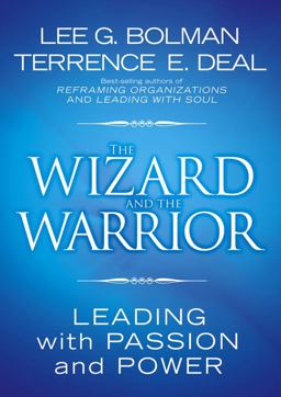 Wizard and the Warrior Leading with Passion and Power  9780787974138 Front Cover