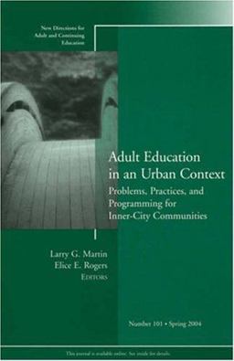 Adult Education in an Urban Context: Problems, Practices, and Programming for Inner-City Communities
