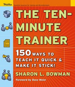 Ten-Minute Trainer 150 Ways to Teach It Quick and Make It Stick!  9780787974428 Front Cover
