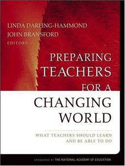 Preparing Teachers for a Changing World What Teachers Should Learn and Be Able to Do  9780787974640 Front Cover