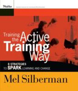 Training the Active Training Way 8 Strategies to Spark Learning and Change  9780787976132 Front Cover