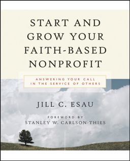 Start and Grow Your Faith-Based Nonprofit Answering Your Call in the Service of Others  9780787976729 Front Cover