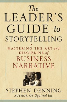Leader's Guide to Storytelling Mastering the Art and Discipline of Business Narrative  9780787976750 Front Cover