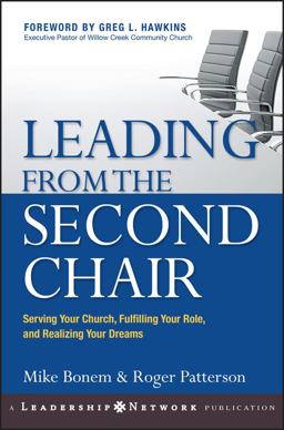 Leading from the Second Chair Serving Your Church, Fulfilling Your Role, and Realizing Your Dreams  9780787977399 Front Cover