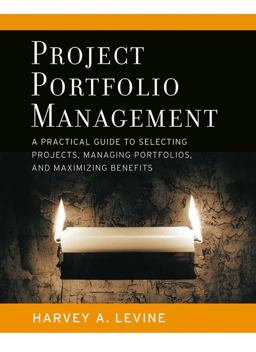 Project Portfolio Management A Practical Guide to Selecting Projects, Managing Portfolios, and Maximizing Benefits  9780787977542 Front Cover