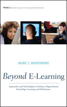 Beyond E-Learning Approaches and Technologies to Enhance Organizational Knowledge, Learning, and Performance  9780787977573 Front Cover
