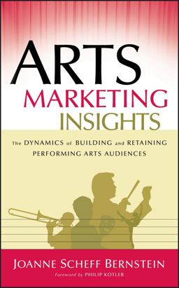 Arts Marketing Insights The Dynamics of Building and Retaining Performing Arts Audiences  9780787978440 Front Cover