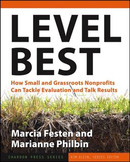 Level Best How Small and Grassroots Nonprofits Can Tackle Evaluation and Talk Results  9780787979065 Front Cover