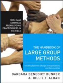 Handbook of Large Group Methods Creating Systemic Change in Organizations and Communities  9780787981433 Front Cover