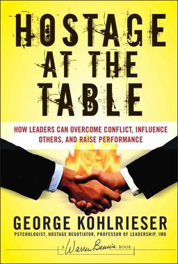 Hostage at the Table How Leaders Can Overcome Conflict, Influence Others, and Raise Performance  9780787983840 Front Cover
