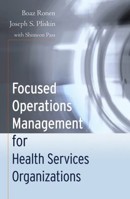 Focused Operations Management for Health Services Organizations  9780787984540 Front Cover