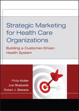 Strategic Marketing for Health Care Organizations Building a Customer-Driven Health System  9780787984960 Front Cover