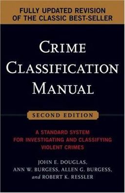 Crime Classification Manual A Standard System for Investigating and Classifying Violent Crimes 2nd 9780787985011 Front Cover