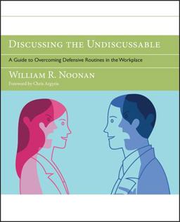 Discussing the Undiscussable A Guide to Overcoming Defensive Routines in the Workplace  9780787986322 Front Cover