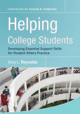 Helping College Students Developing Essential Support Skills for Student Affairs Practice  9780787986452 Front Cover
