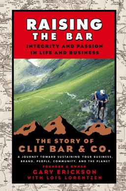Raising the Bar Integrity and Passion in Life and Business: the Story of Clif Bar Inc  9780787986711 Front Cover