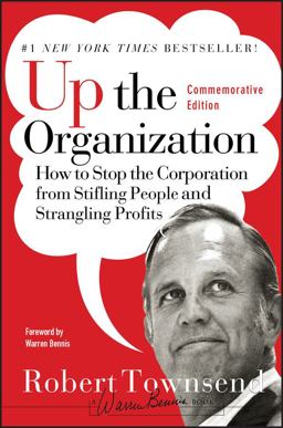 Up the Organization How to Stop the Corporation from Stifling People and Strangling Profits  9780787987756 Front Cover