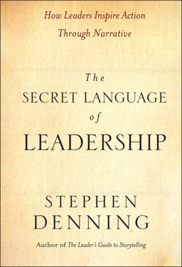 Secret Language of Leadership How Leaders Inspire Action Through Narrative  9780787987893 Front Cover