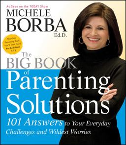Big Book of Parenting Solutions 101 Answers to Your Everyday Challenges and Wildest Worries  9780787988319 Front Cover
