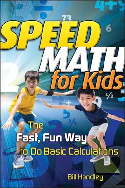 Speed Math for Kids The Fast, Fun Way to Do Basic Calculations  9780787988630 Front Cover