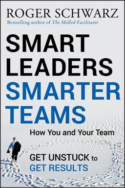 Smart Leaders, Smarter Teams How You and Your Team Get Unstuck to Get Results  9780787988739 Front Cover