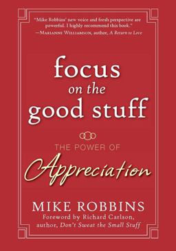 Focus on the Good Stuff The Power of Appreciation  9780787988791 Front Cover