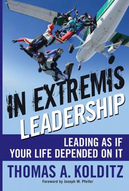 In Extremis Leadership Leading As If Your Life Depended on It  9780787996048 Front Cover