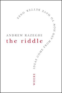 Riddle Where Ideas Come from and How to Have Better Ones  9780787996321 Front Cover