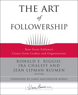 Art of Followership How Great Followers Create Great Leaders and Organizations  9780787996659 Front Cover