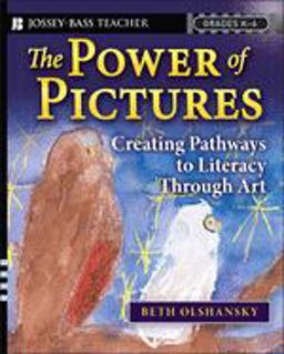 Power of Pictures Creating Pathways to Literacy Through Art, Grades K-6  9780787996673 Front Cover