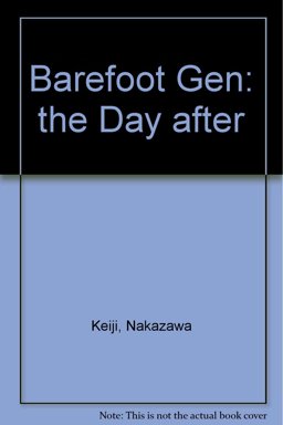 Barefoot Gen - The Day after (Hadashi No Gen) Barefoot Gen - The Day after (Hadashi No Gen)