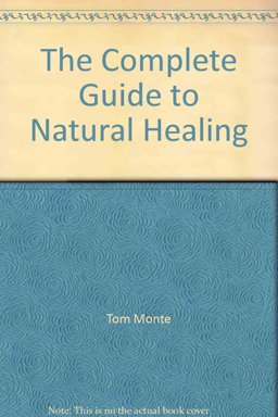 The Complete Guide to Natural Healing The Complete Guide to Natural Healing