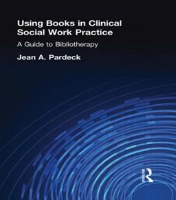 Using Books in Clinical Social Work Practice A Guide to Bibliotherapy  9780789001207 Front Cover