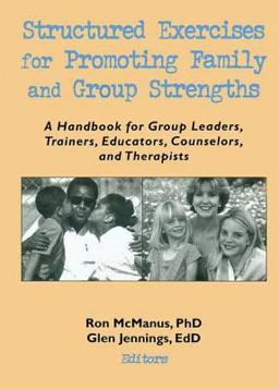 Structured Exercises for Promoting Family and Group Strengths Structured Exercises for Promoting Family and Group Strengths