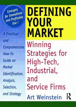Defining Your Market Winning Strategies for High-Tech, Industrial, and Service Firms  9780789002525 Front Cover
