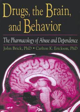 Drugs, the Brain, and Behavior The Pharmacology of Abuse and Dependence  9780789002754 Front Cover
